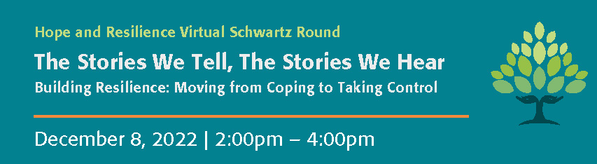 Hope and Resilience Virtual Schwartz Round: The Stories We Tell, The Stories We Hear Banner